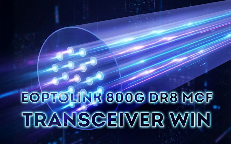 Eoptolink 800G DR8 MCF Transceiver Win 2026 Lightwave Innovation Award